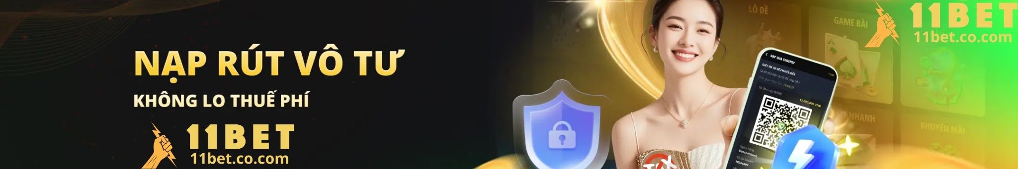 11BET nạp rút vô tư không no thuế phí